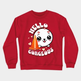 Cute seal and traffic cone - Hello Gorgeous Crewneck Sweatshirt